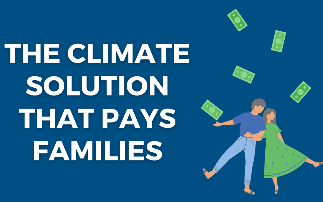 The Climate Solution that Pays Families – Carbon Fee & Dividend Q & A